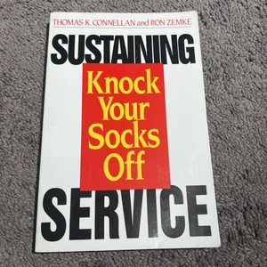 Sustaining Knock Your Socks off Service