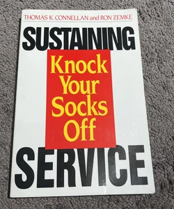 Sustaining Knock Your Socks off Service