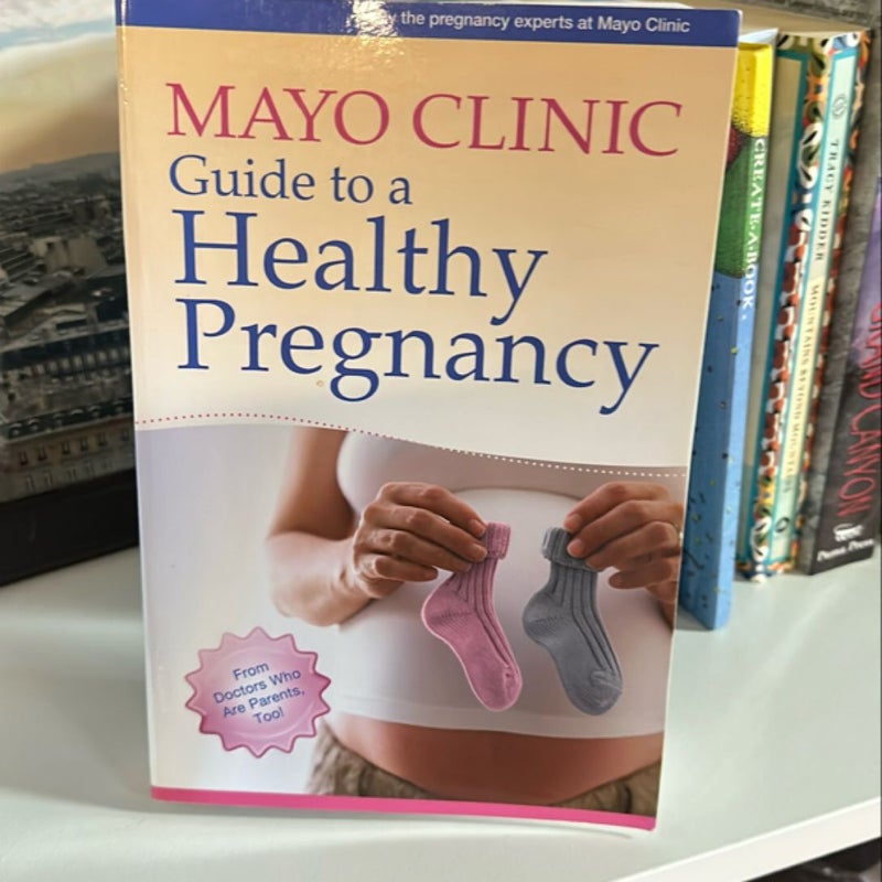 Mayo Clinic Guide to a Healthy Pregnancy