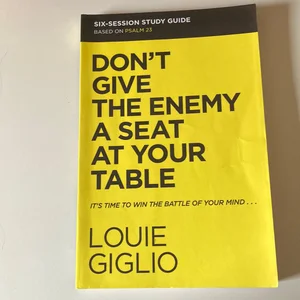 Don't Give the Enemy a Seat at Your Table Bible Study Guide