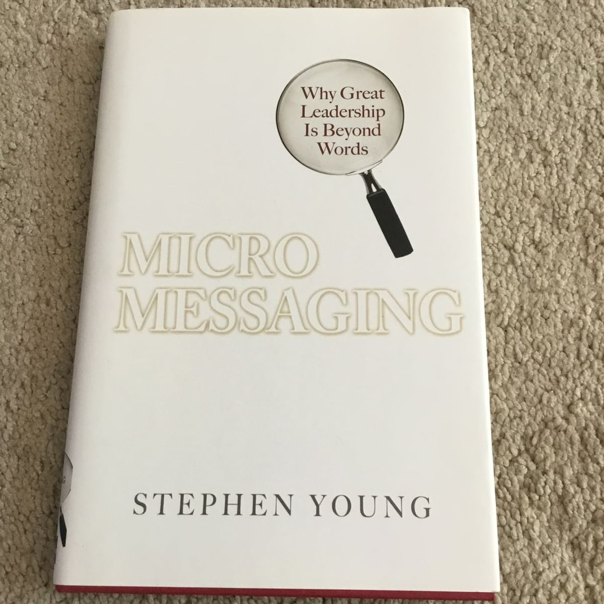 Micromessaging: Why Great Leadership Is Beyond Words by Stephen Young