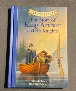 Classic Starts®: the Story of King Arthur and His Knights