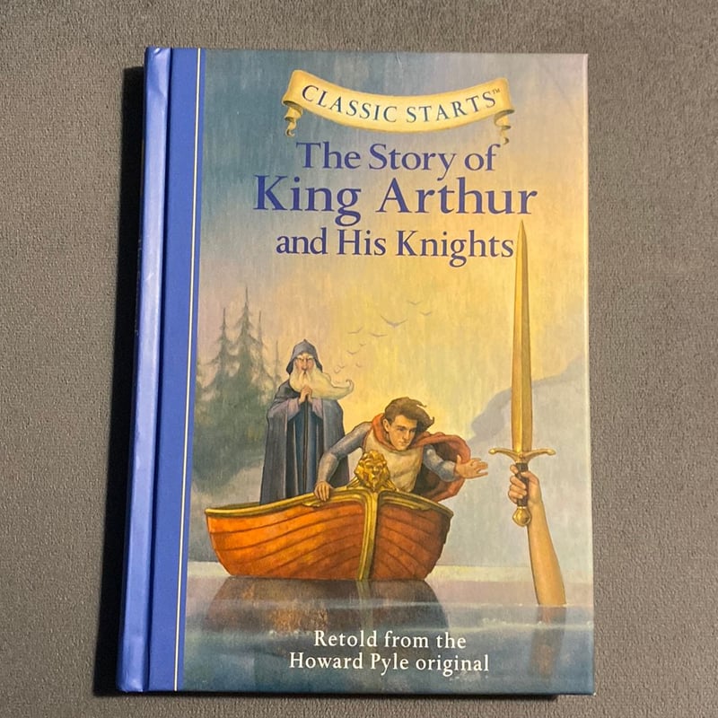Classic Starts®: the Story of King Arthur and His Knights by Howard ...