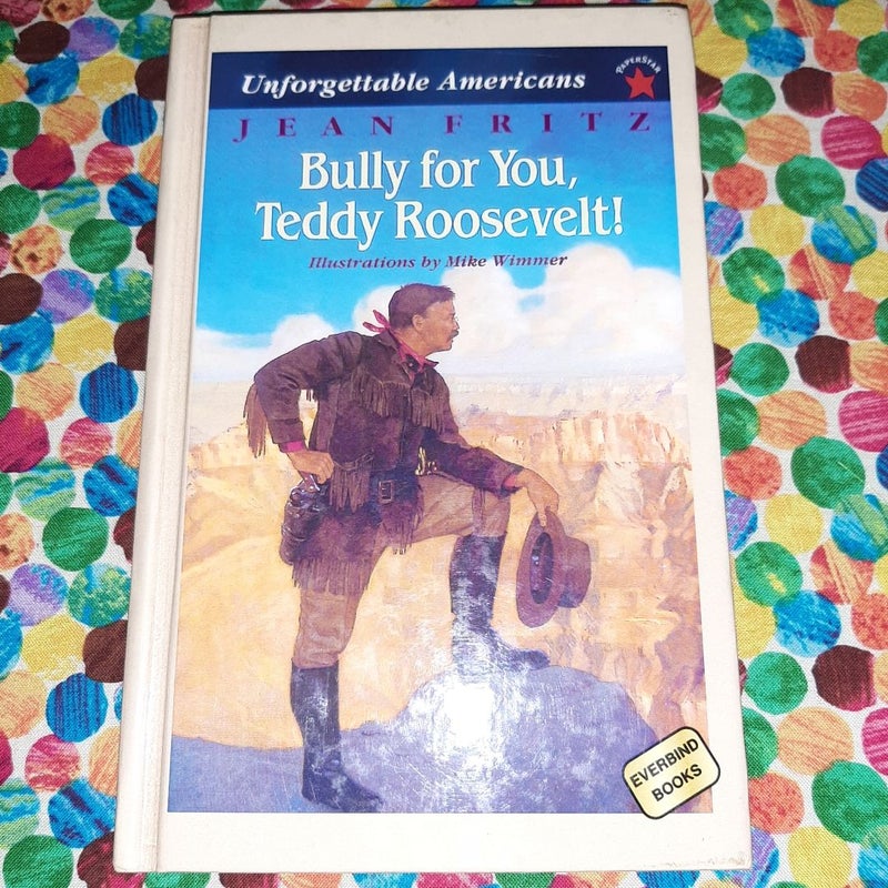 Bully for You, Teddy Roosevelt!