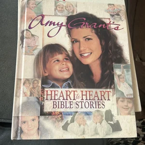 Amy Grant's Heart to Heart Bible Stories