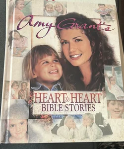 Amy Grant's Heart to Heart Bible Stories