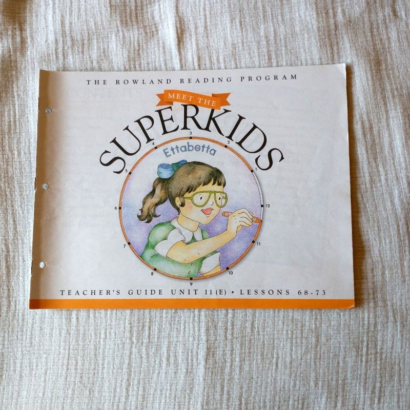 Teacher’s Guide Unit 11 Ettabetta Meet the Superkids Reading Program K