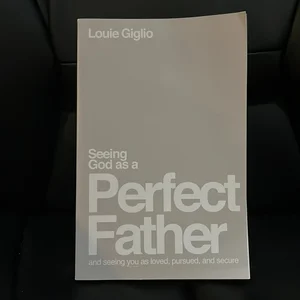 Seeing God As a Perfect Father