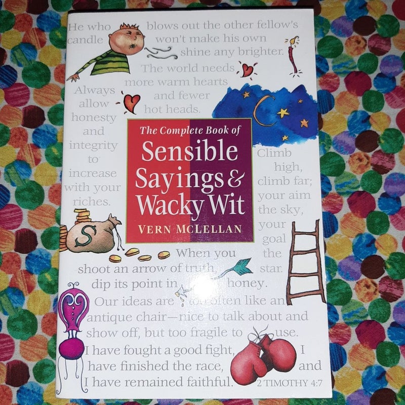 The Complete Book of Sensible Sayings and Wacky Wit