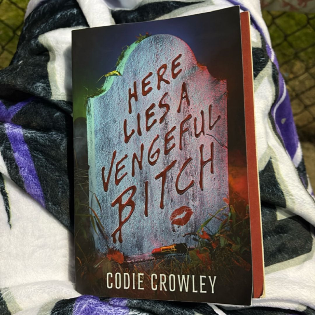 Here Lies a Vengeful Bitch