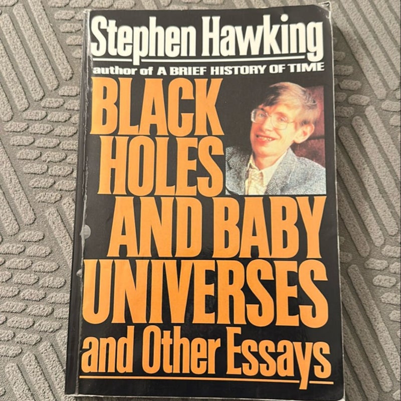 Black Holes and Baby Universes and Other Essays