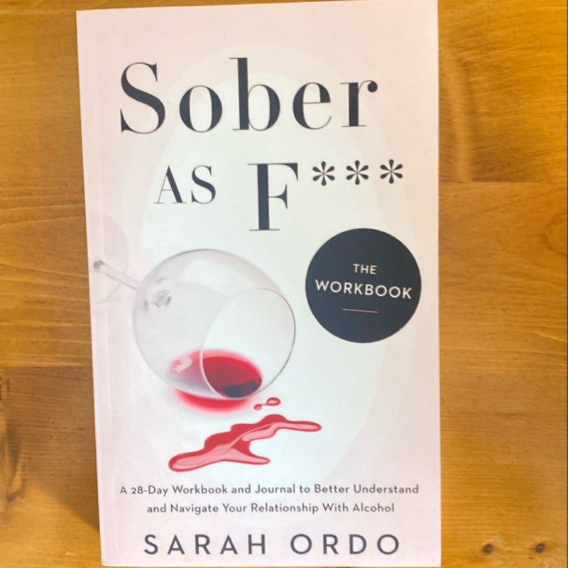 Sober As F***: the Workbook