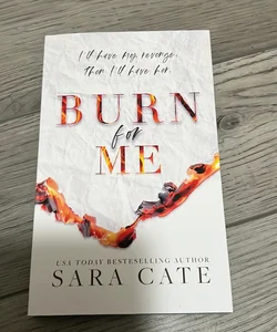 Burn for Me (SIGNED)