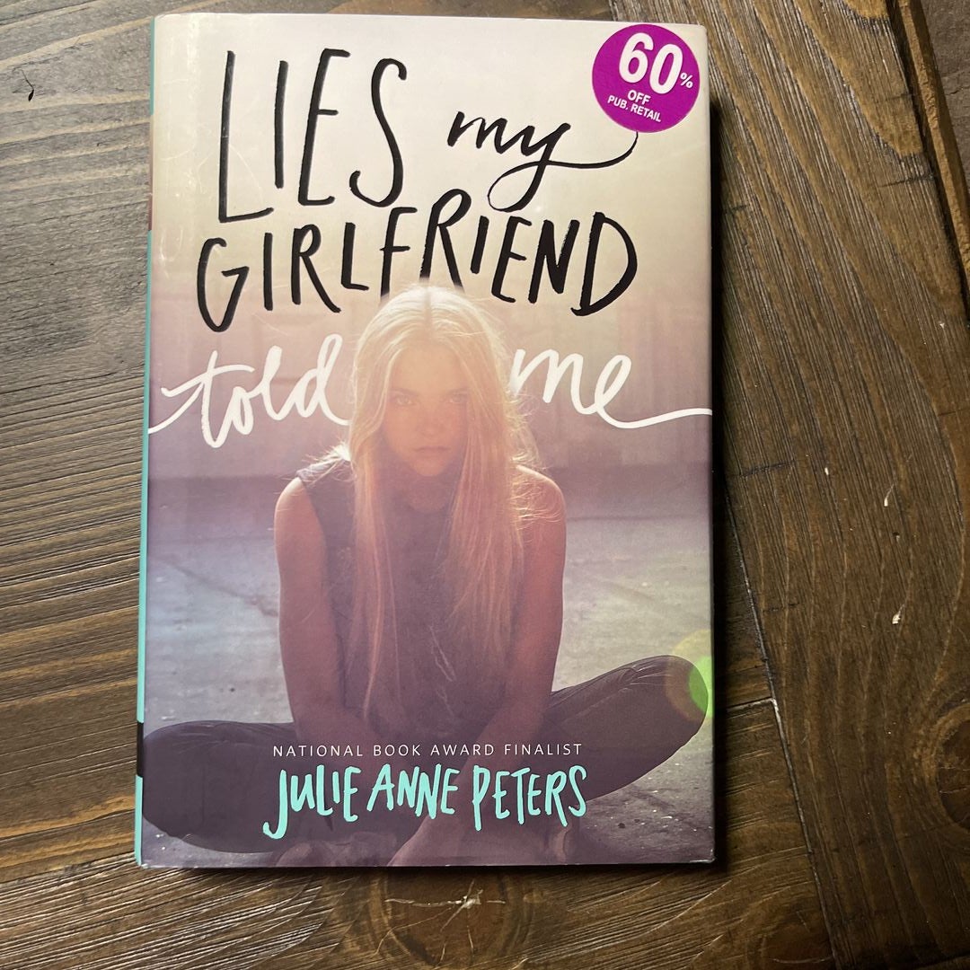 Lies My Girlfriend Told Me by Julie Anne Peters Hardcover