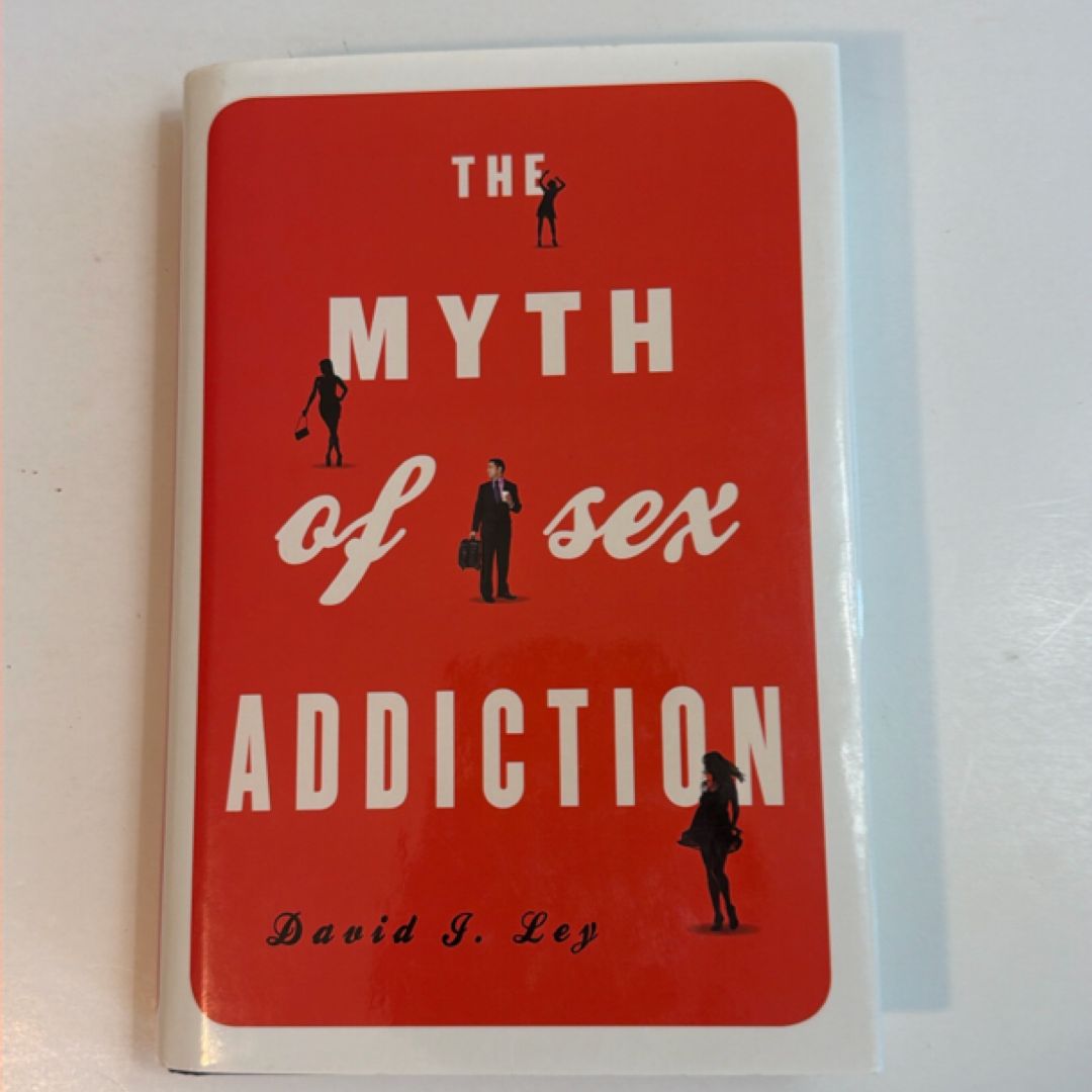 The Myth of Sex Addiction