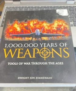 1,000,000 Years of Weapons