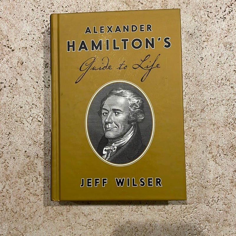 Alexander Hamilton's Guide to Life