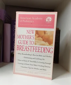 New Mother's Guide To Breastfeeding 