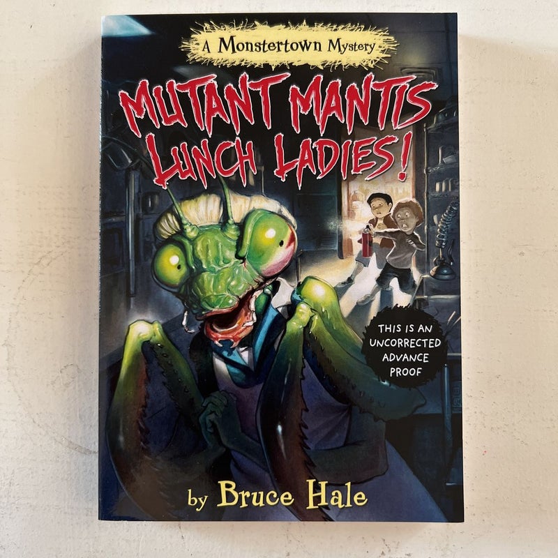 Mutant Mantis Lunch Ladies! (a Monstertown Mystery, Book 2) (ARC)