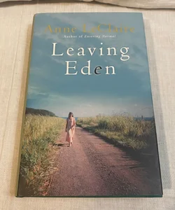 LeClaire, Anne LEAVING EDEN  1st Edition 1st Printing