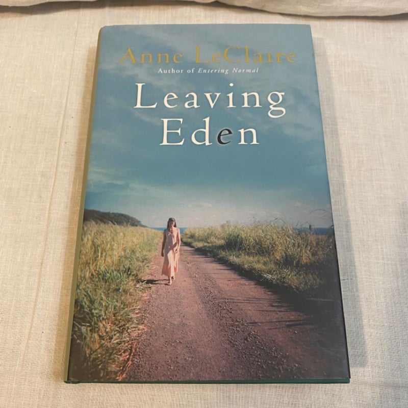LeClaire, Anne LEAVING EDEN  1st Edition 1st Printing