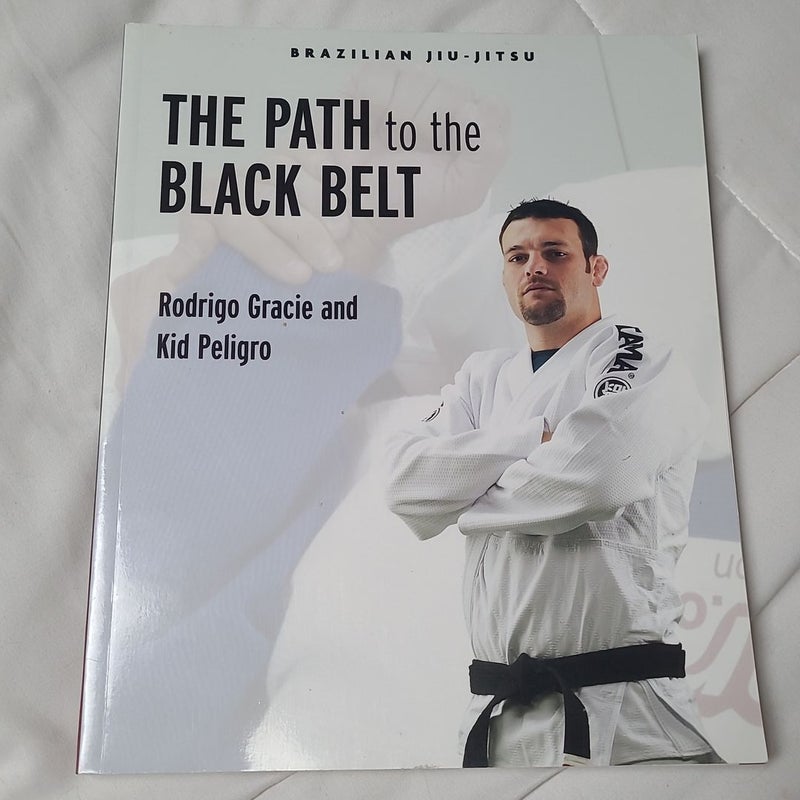 Brazillian Jiu-jitsu The Path to the Black Belt
