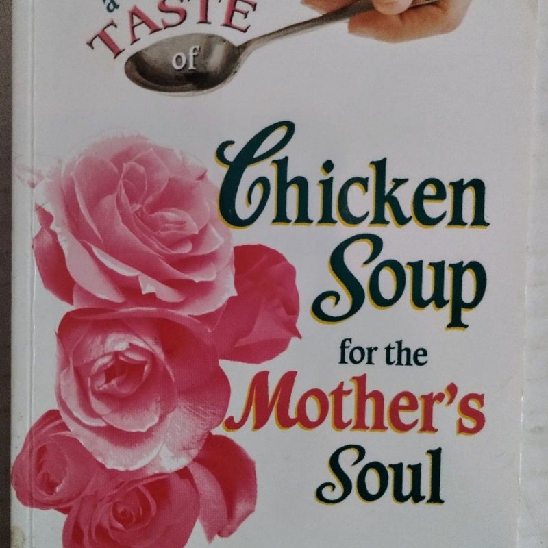 A Taste Of Chicken Soup for the Mother's Soul to