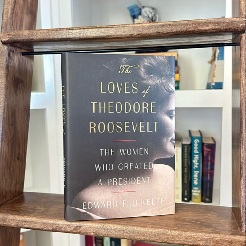 The Loves of Theodore Roosevelt