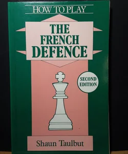 How to Play the French Defence