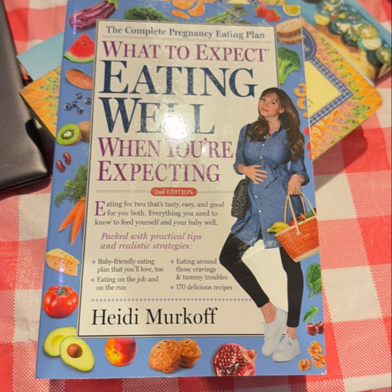 What to Expect: Eating Well When You're Expecting, 2nd Edition