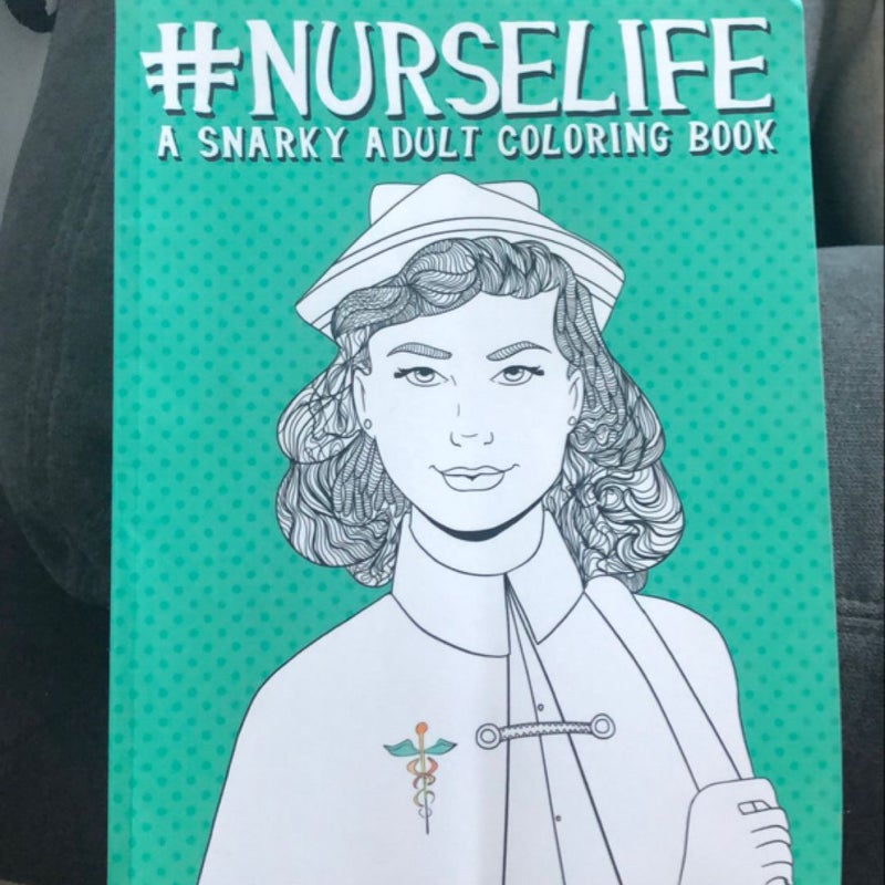 Nurse Life a snarky coloring book