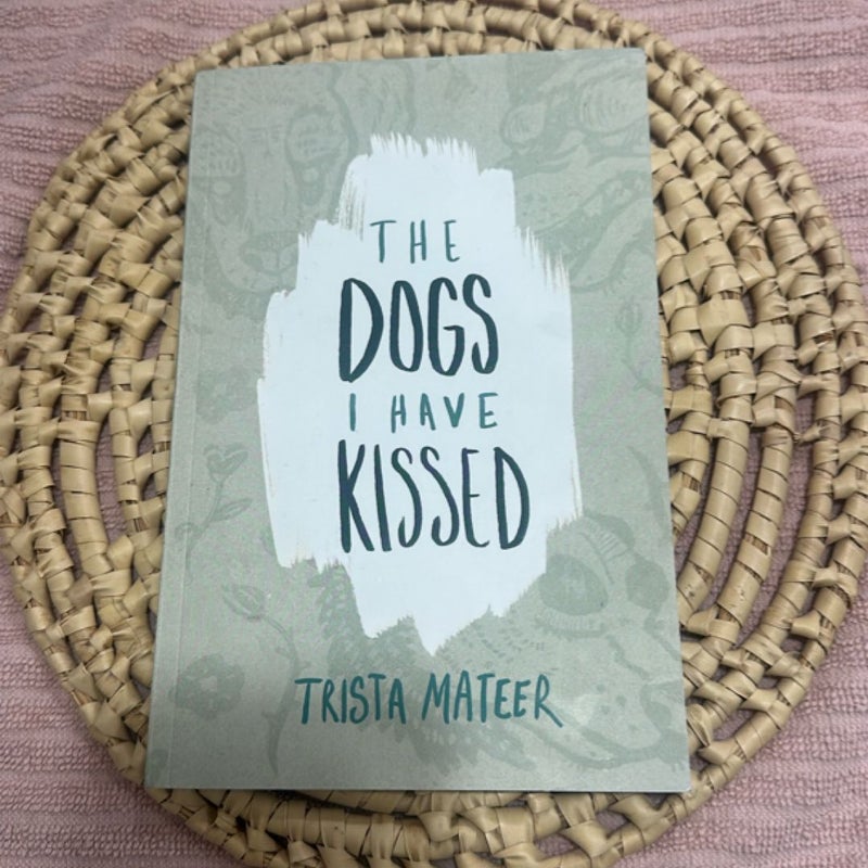 The Dogs I Have Kissed