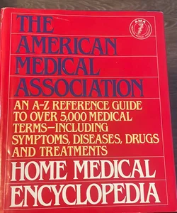 The American Medical Association Home Medical Encyclopedia