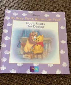 POOH VISITS THE DOCTOR (DISNEY'S MY VERY FIRST WINNIE THE