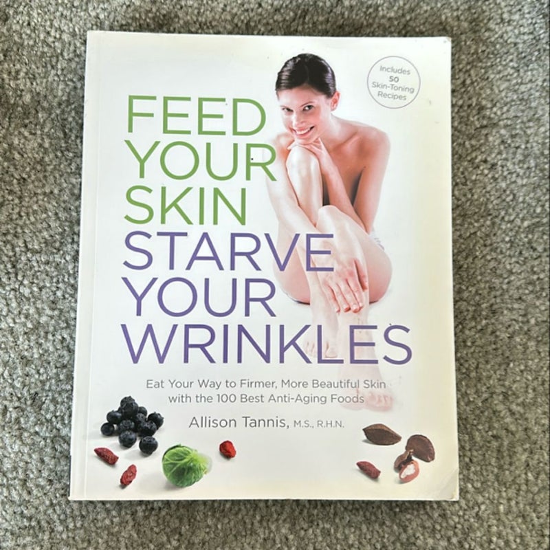 Feed Your Skin, Starve Your Wrinkles