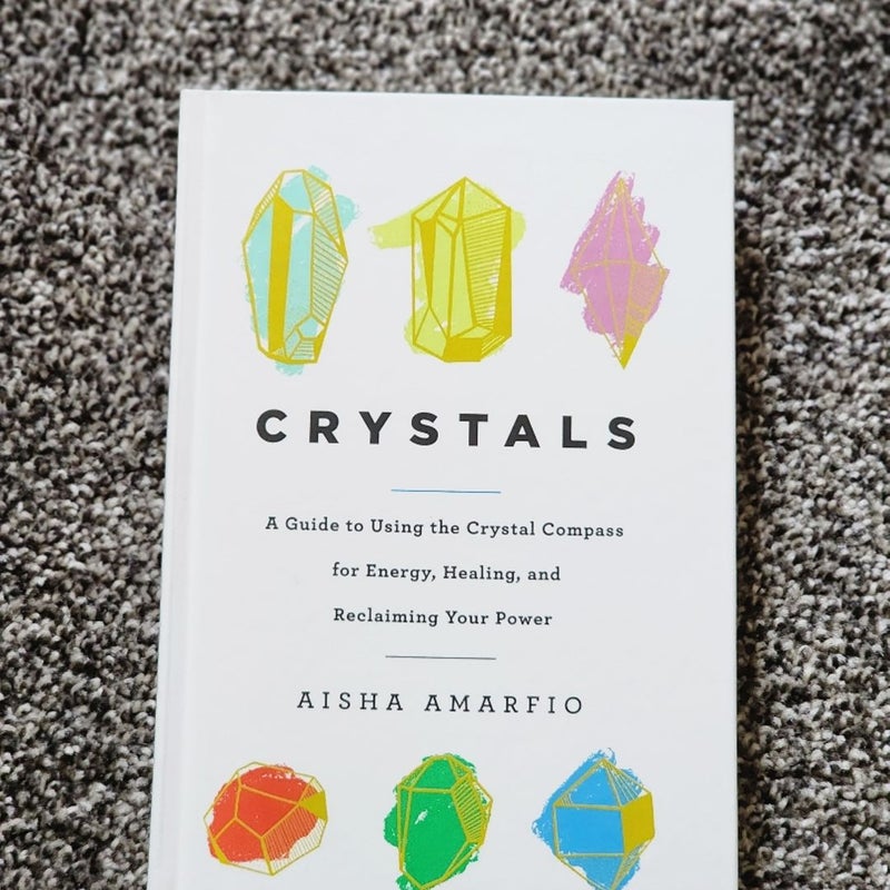 Crystals: a Guide to Using the Crystal Compass for Energy, Healing, and Reclaiming Your Power