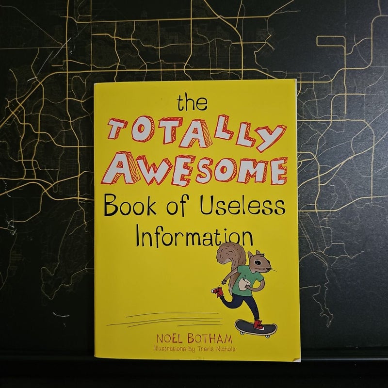 The Totally Awesome Book of Useless Information