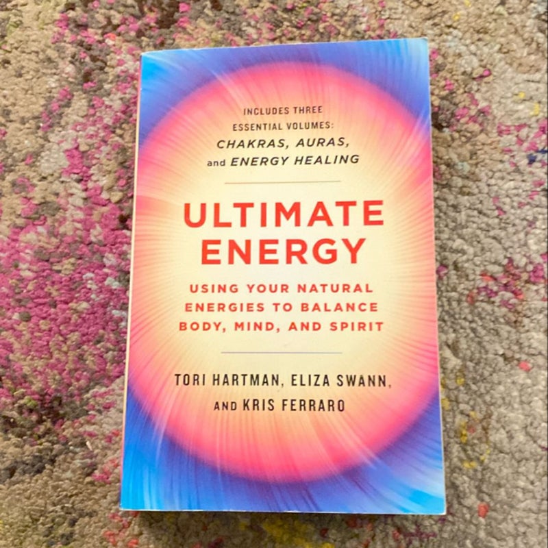 Ultimate Energy: Using Your Natural Energies to Balance Body, Mind, and Spirit