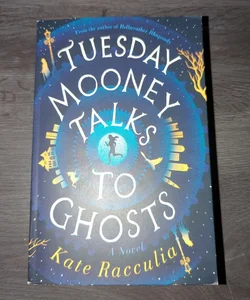 Tuesday Mooney Talks to Ghosts