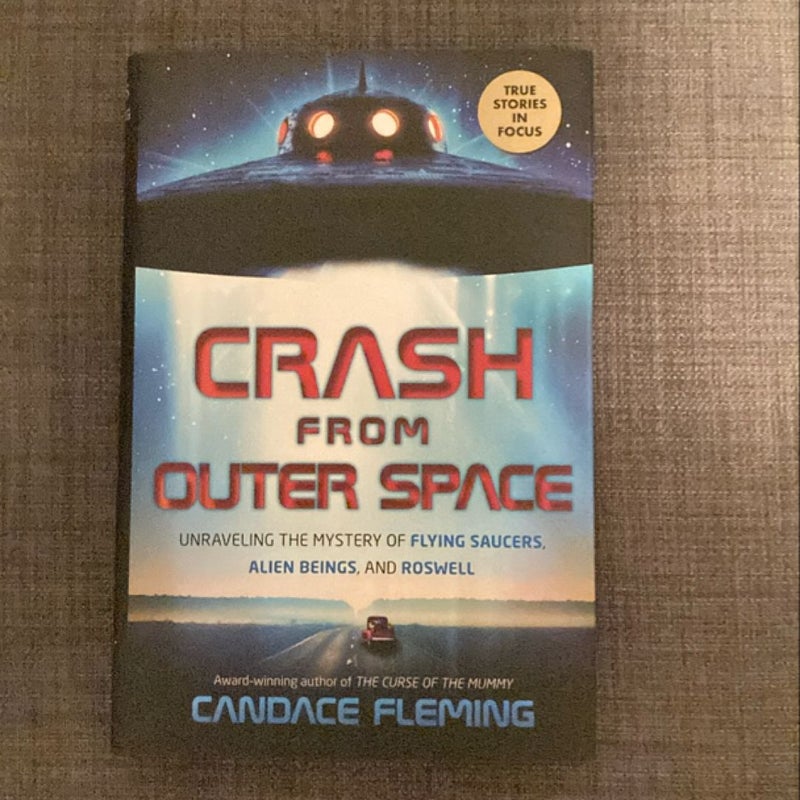 Crash from Outer Space: Unraveling the Mystery of Flying Saucers, Alien Beings, and Roswell (Scholastic Focus)