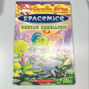 Rescue Rebellion (Geronimo Stilton Spacemice #5)