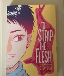 To Strip the Flesh