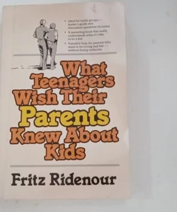 What Teenagers Wish Their Parents Knew About Kids