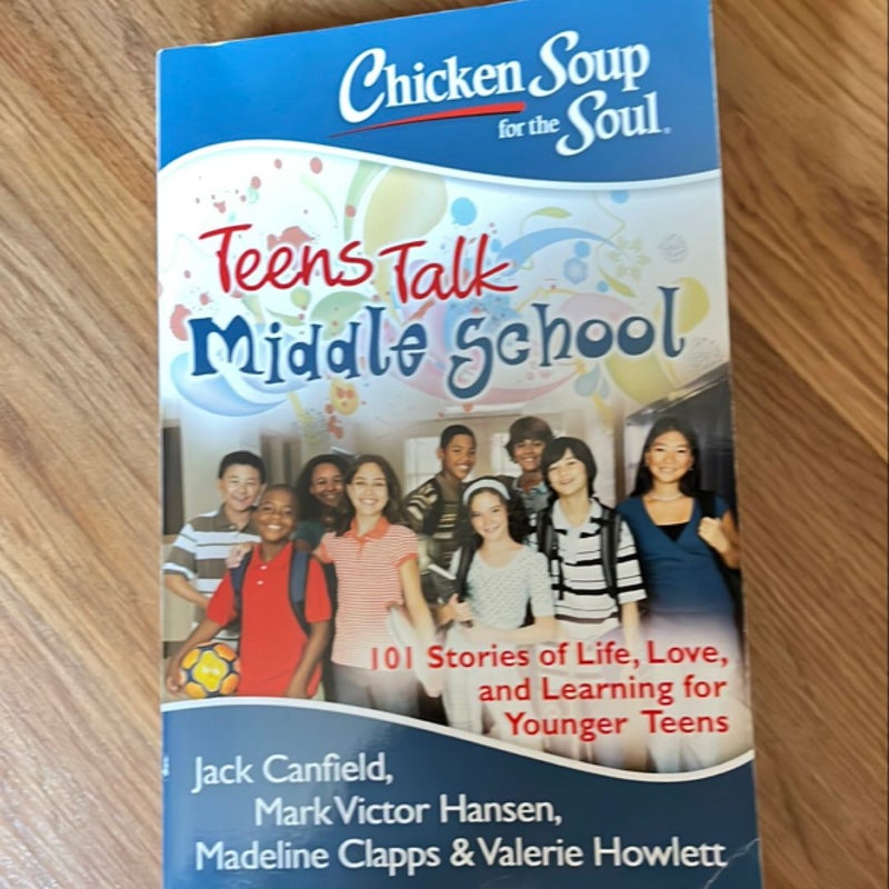 Chicken Soup for the Soul: Teens Talk Middle School