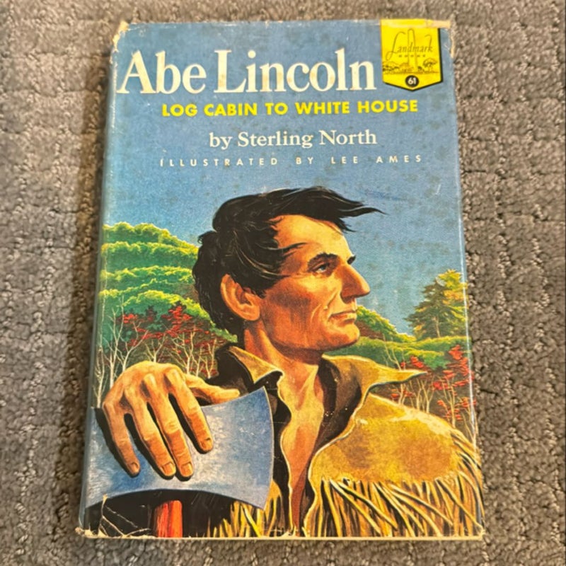 Abe Lincoln: Log Cabin to White House