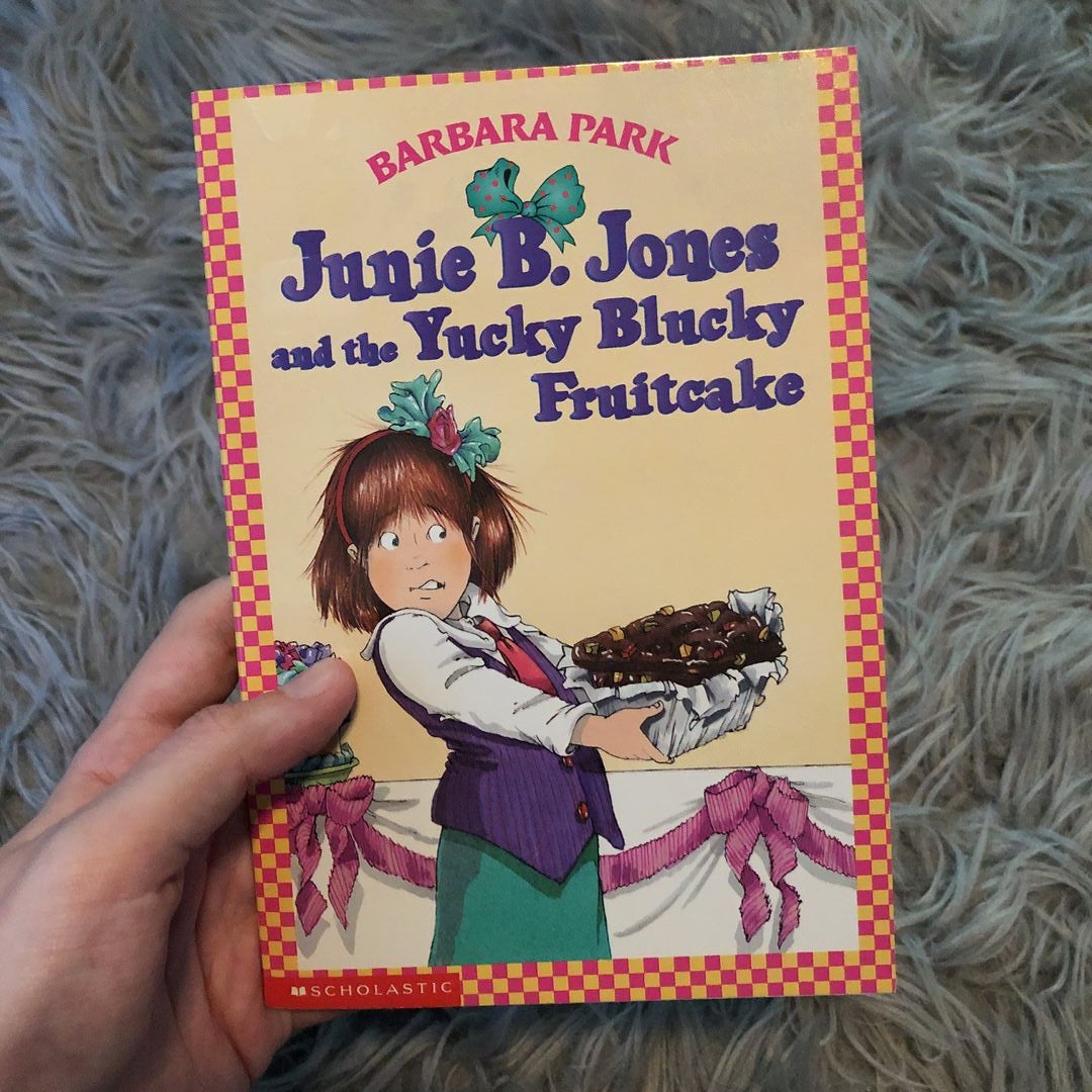 Junie B. Jones and the Yucky Blucky Fruitcake