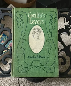 Cecilia’s Lovers by Amilia E Barr (Antique)