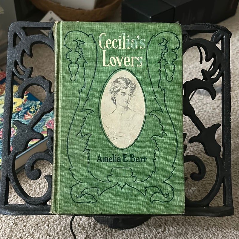 Cecilia’s Lovers by Amilia E Barr (Antique)