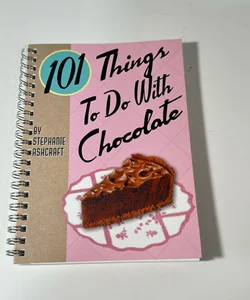 101 Things To Do With Chocolate
