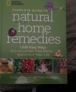 National Geographic Complete Guide to Natural Home Remedies